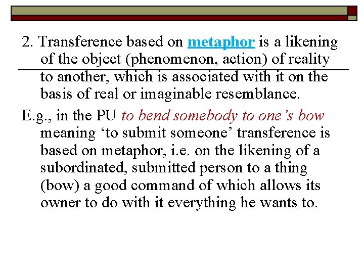 2. Transference based on metaphor is a likening of the object (phenomenon, action) of 2. Transference based on metaphor is a likening of the object (phenomenon, action) of