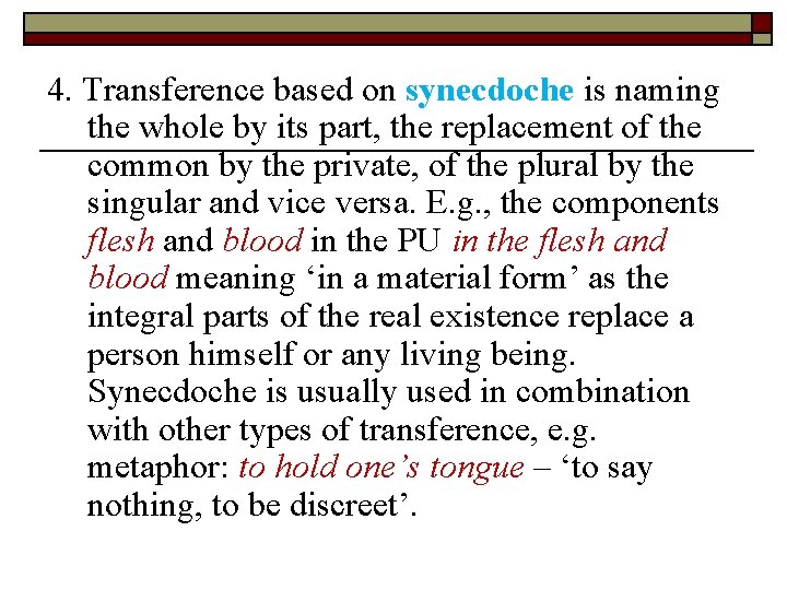 4. Transference based on synecdoche is naming the whole by its part, the replacement 4. Transference based on synecdoche is naming the whole by its part, the replacement
