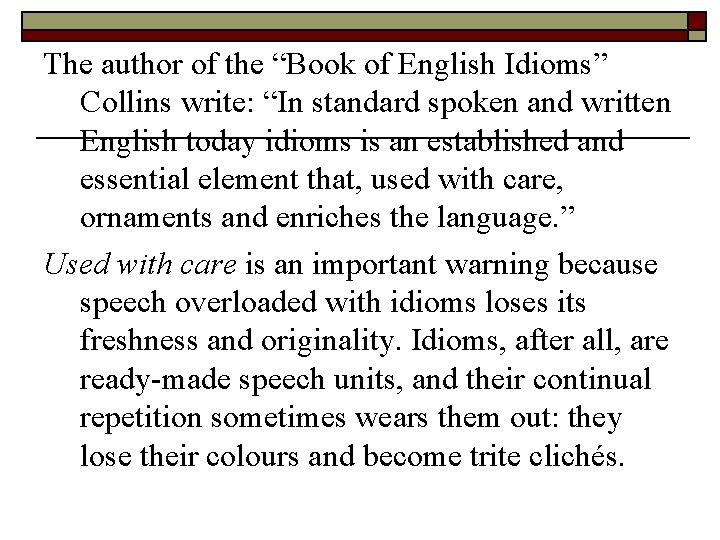 The author of the “Book of English Idioms” Collins write: “In standard spoken and The author of the “Book of English Idioms” Collins write: “In standard spoken and