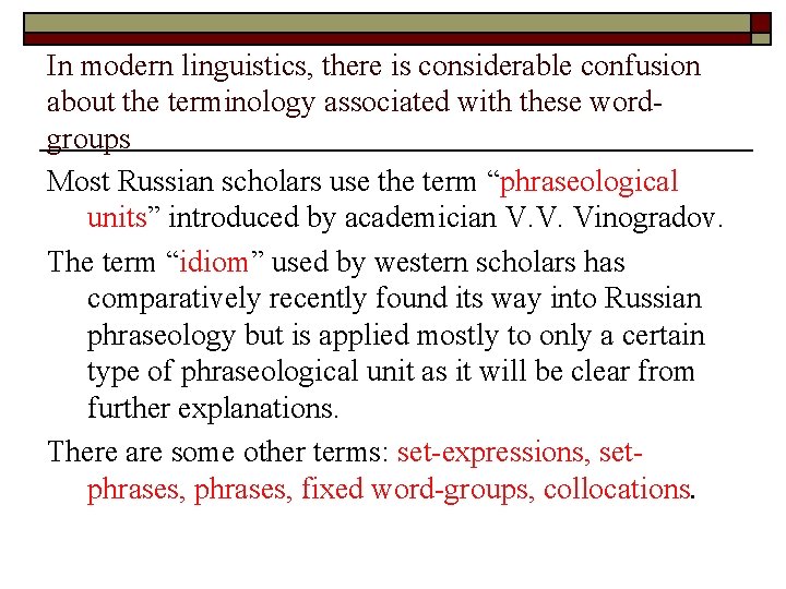 In modern linguistics, there is considerable confusion about the terminology associated with these wordgroups In modern linguistics, there is considerable confusion about the terminology associated with these wordgroups