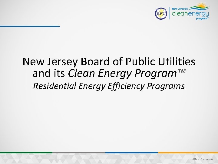 New Jersey Board of Public Utilities and its Clean Energy Program™ Residential Energy Efficiency