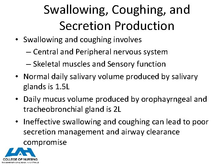 Swallowing, Coughing, and Secretion Production • Swallowing and coughing involves – Central and Peripheral