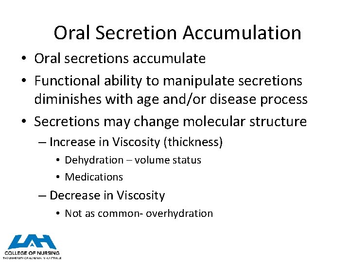 Oral Secretion Accumulation • Oral secretions accumulate • Functional ability to manipulate secretions diminishes