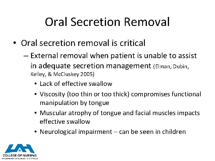 Oral Secretion Removal • Oral secretion removal is critical – External removal when patient