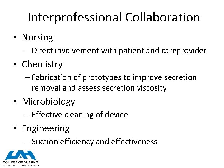 Interprofessional Collaboration • Nursing – Direct involvement with patient and careprovider • Chemistry –