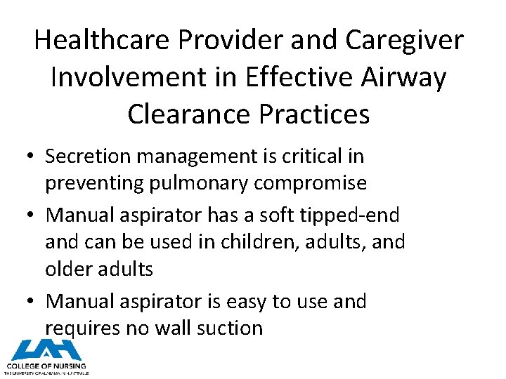 Healthcare Provider and Caregiver Involvement in Effective Airway Clearance Practices • Secretion management is