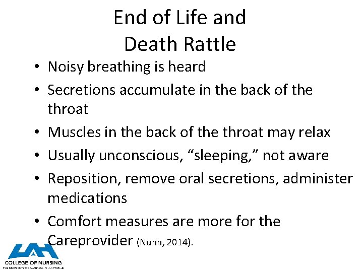 End of Life and Death Rattle • Noisy breathing is heard • Secretions accumulate