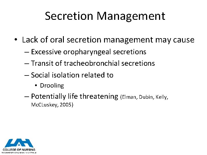 Secretion Management • Lack of oral secretion management may cause – Excessive oropharyngeal secretions