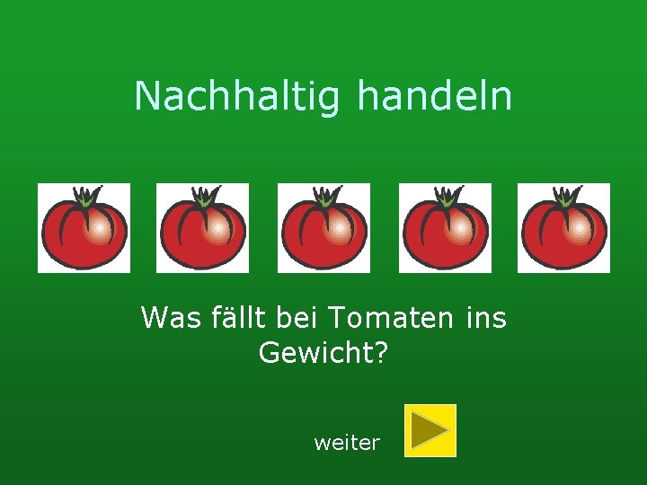 Nachhaltig handeln Was fällt bei Tomaten ins Gewicht? weiter 