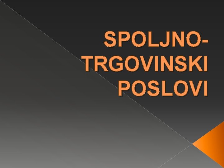 SPOLJNOTRGOVINSKI POSLOVI 