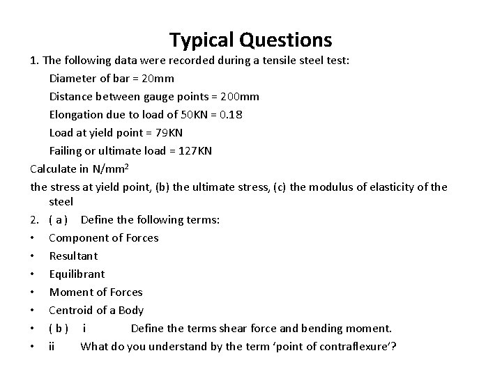 Typical Questions 1. The following data were recorded during a tensile steel test: Diameter