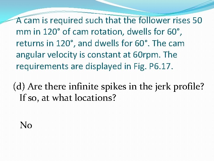 A cam is required such that the follower rises 50 mm in 120° of