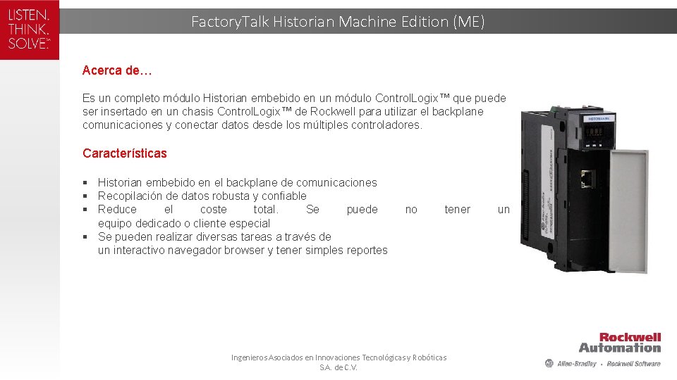 Factory. Talk Historian Machine Edition (ME) Acerca de… Es un completo módulo Historian embebido