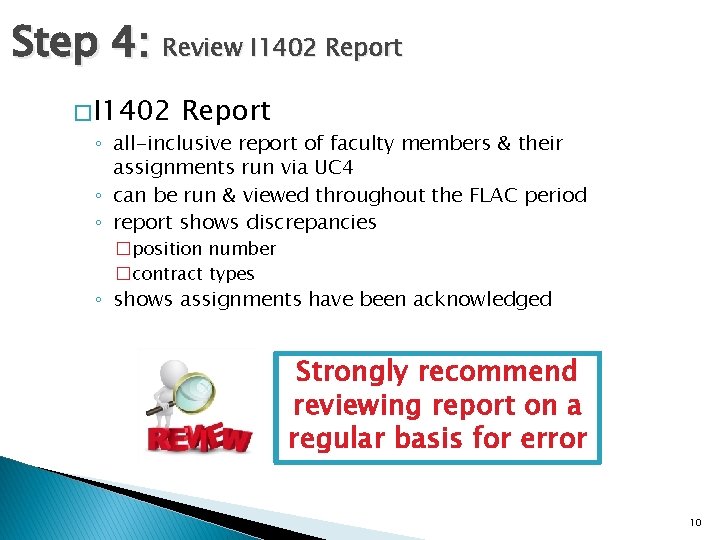 Step 4: Review I 1402 Report � I 1402 Report ◦ all-inclusive report of