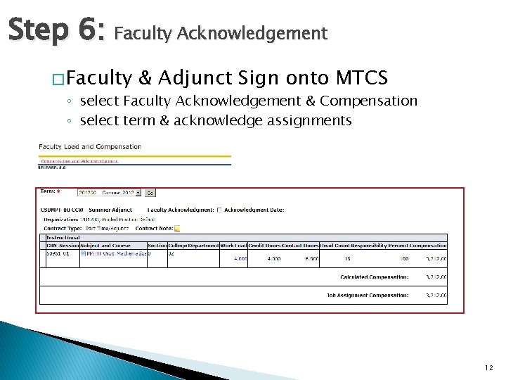 Step 6: Faculty Acknowledgement � Faculty & Adjunct Sign onto MTCS ◦ select Faculty