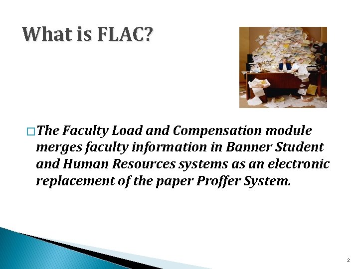 What is FLAC? � The Faculty Load and Compensation module merges faculty information in