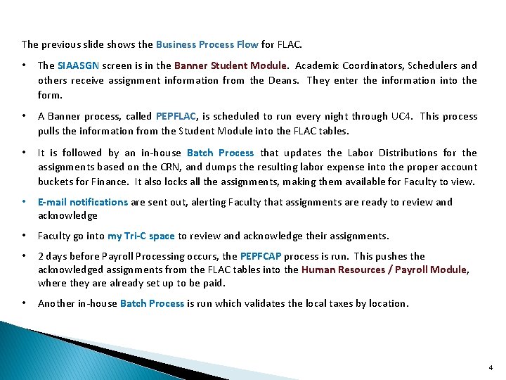 The previous slide shows the Business Process Flow for FLAC. • The SIAASGN screen