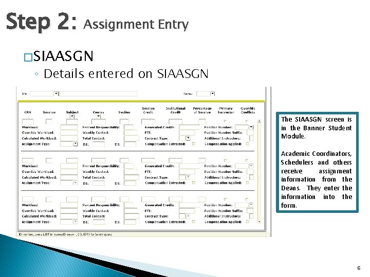 Step 2: Assignment Entry � SIAASGN ◦ Details entered on SIAASGN The SIAASGN screen