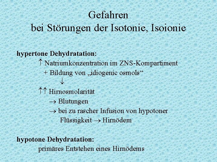 Gefahren bei Störungen der Isotonie, Isoionie hypertone Dehydratation: Natriumkonzentration im ZNS-Kompartiment + Bildung von
