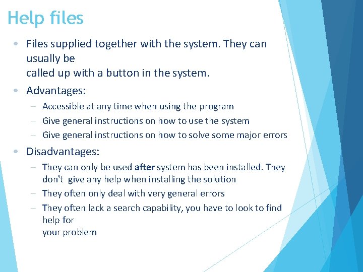 Help files • Files supplied together with the system. They can usually be called