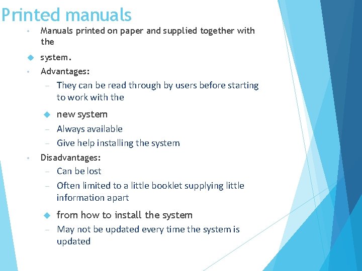 Printed manuals • Manuals printed on paper and supplied together with the system. •