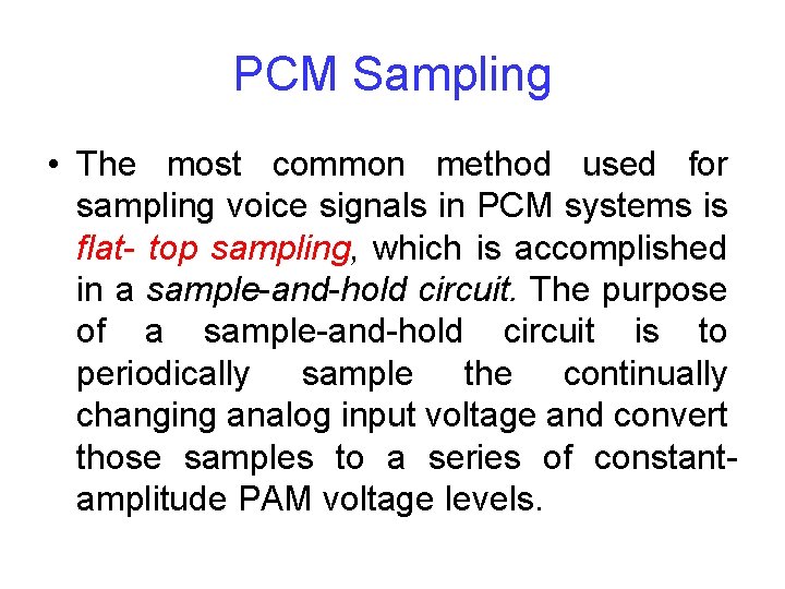 PCM Sampling • The most common method used for sampling voice signals in PCM