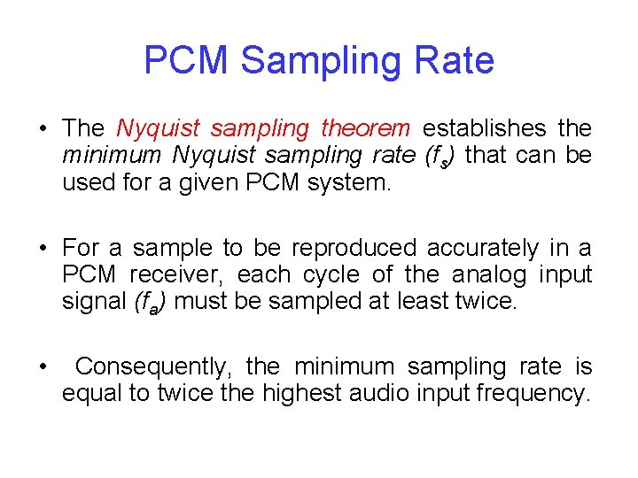 PCM Sampling Rate • The Nyquist sampling theorem establishes the minimum Nyquist sampling rate