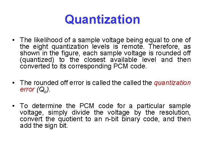 Quantization • The likelihood of a sample voltage being equal to one of the