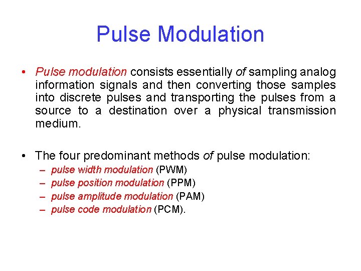 Pulse Modulation • Pulse modulation consists essentially of sampling analog information signals and then