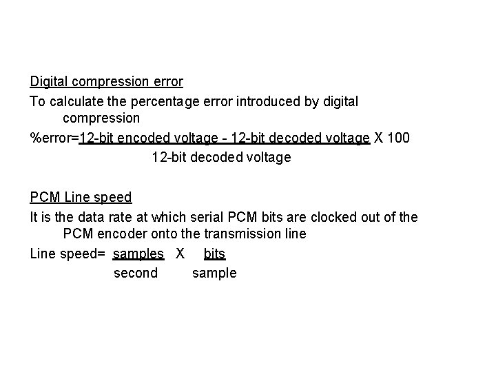 Digital compression error To calculate the percentage error introduced by digital compression %error=12 -bit