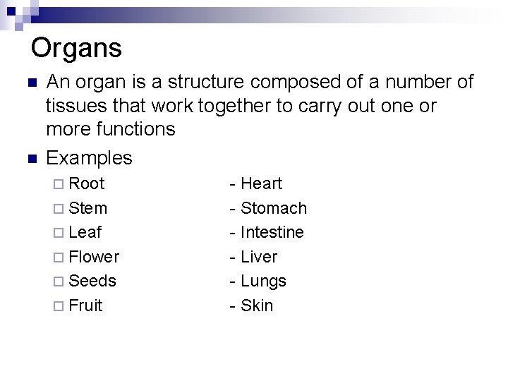 Organs n n An organ is a structure composed of a number of tissues