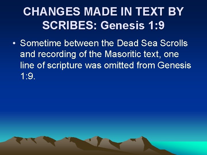 CHANGES MADE IN TEXT BY SCRIBES: Genesis 1: 9 • Sometime between the Dead