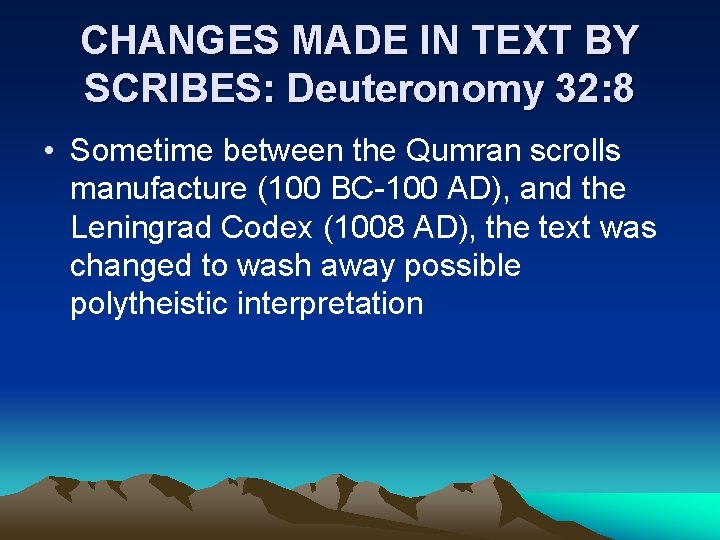 CHANGES MADE IN TEXT BY SCRIBES: Deuteronomy 32: 8 • Sometime between the Qumran