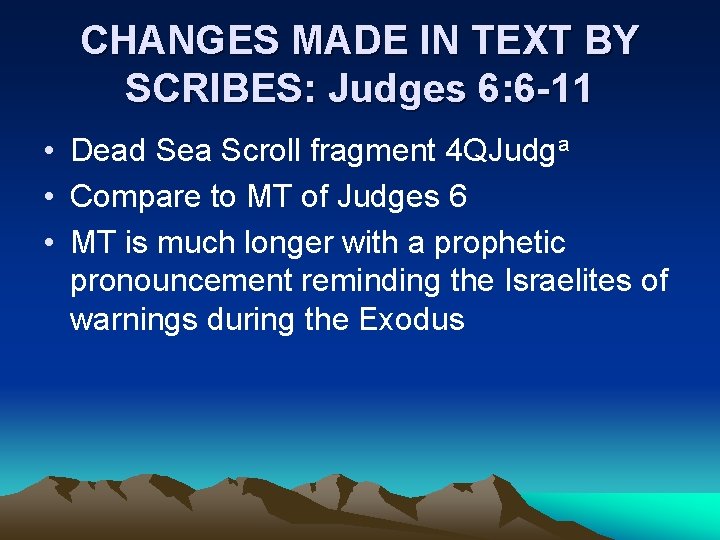 CHANGES MADE IN TEXT BY SCRIBES: Judges 6: 6 -11 • Dead Sea Scroll CHANGES MADE IN TEXT BY SCRIBES: Judges 6: 6 -11 • Dead Sea Scroll