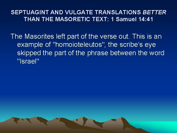 SEPTUAGINT AND VULGATE TRANSLATIONS BETTER THAN THE MASORETIC TEXT: 1 Samuel 14: 41 The