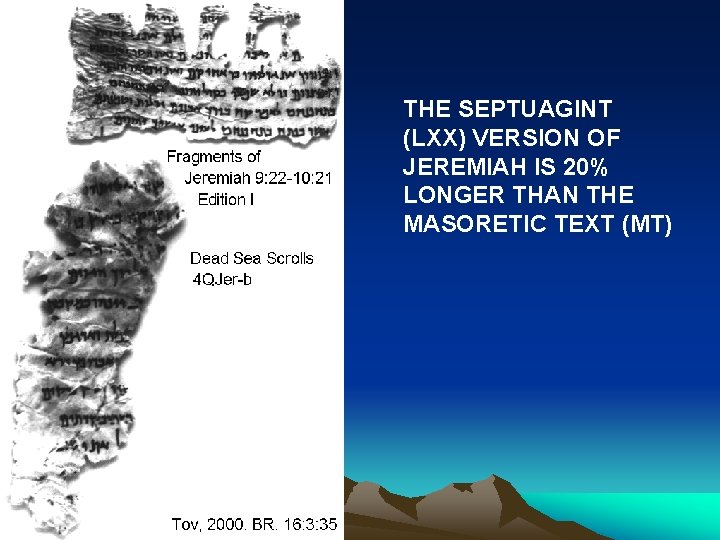 THE SEPTUAGINT (LXX) VERSION OF JEREMIAH IS 20% LONGER THAN THE MASORETIC TEXT (MT)