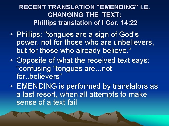 RECENT TRANSLATION "EMENDING" I. E. CHANGING THE TEXT: Phillips translation of I Cor. 14: