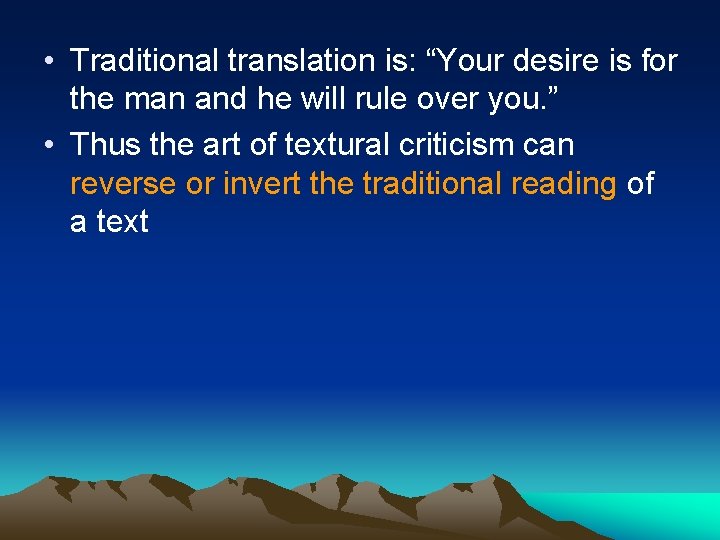  • Traditional translation is: “Your desire is for the man and he will