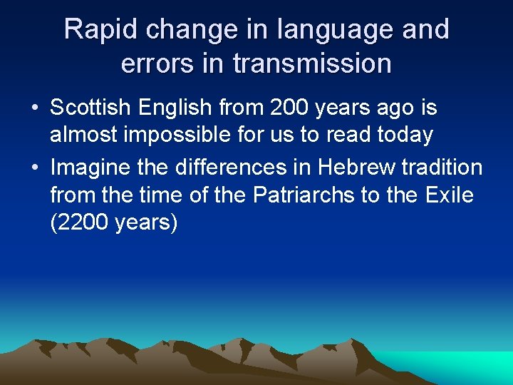 Rapid change in language and errors in transmission • Scottish English from 200 years