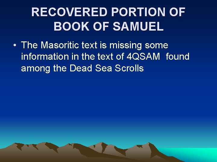 RECOVERED PORTION OF BOOK OF SAMUEL • The Masoritic text is missing some information