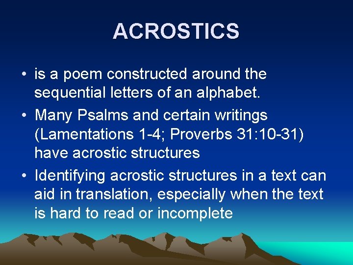 ACROSTICS • is a poem constructed around the sequential letters of an alphabet. • ACROSTICS • is a poem constructed around the sequential letters of an alphabet. •