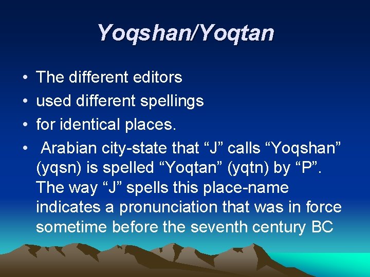 Yoqshan/Yoqtan • • The different editors used different spellings for identical places. Arabian city-state