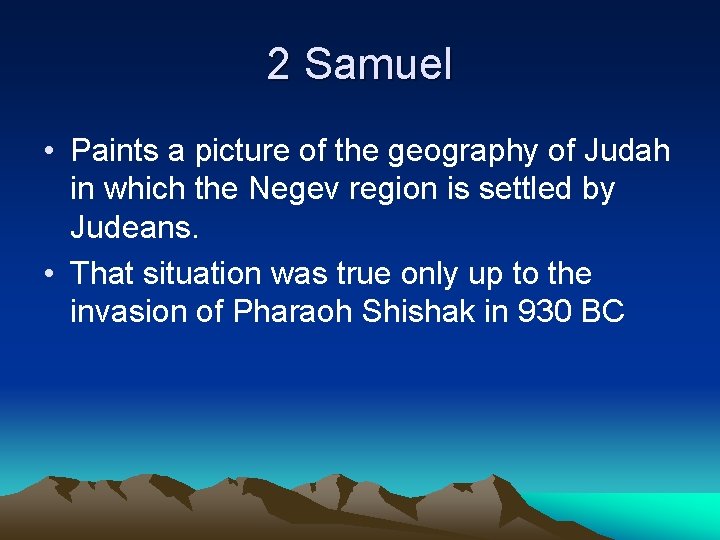 2 Samuel • Paints a picture of the geography of Judah in which the