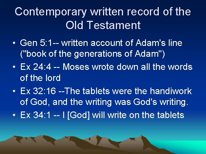 Contemporary written record of the Old Testament • Gen 5: 1 -- written account