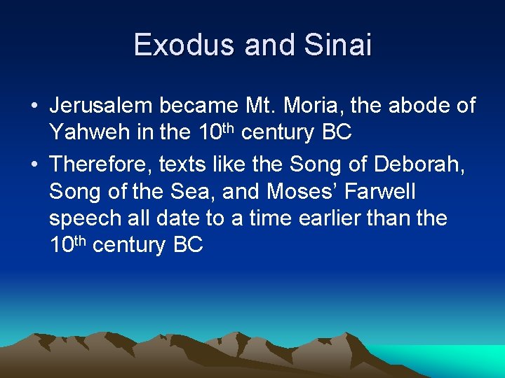 Exodus and Sinai • Jerusalem became Mt. Moria, the abode of Yahweh in the