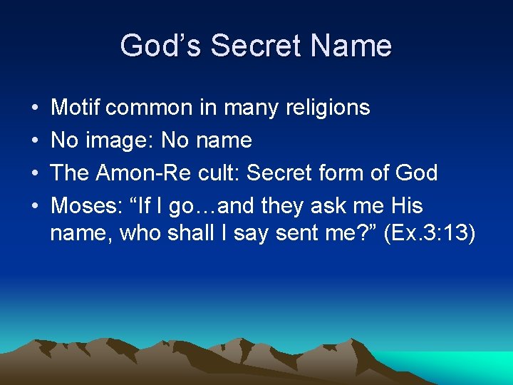 God’s Secret Name • • Motif common in many religions No image: No name