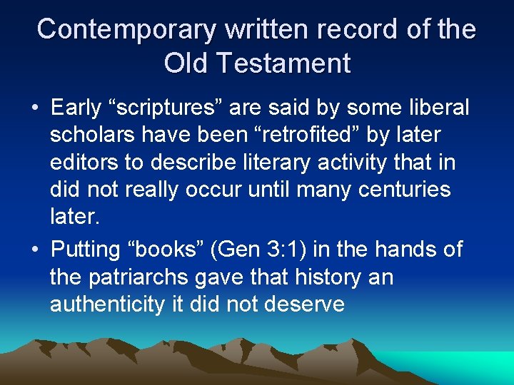 Contemporary written record of the Old Testament • Early “scriptures” are said by some