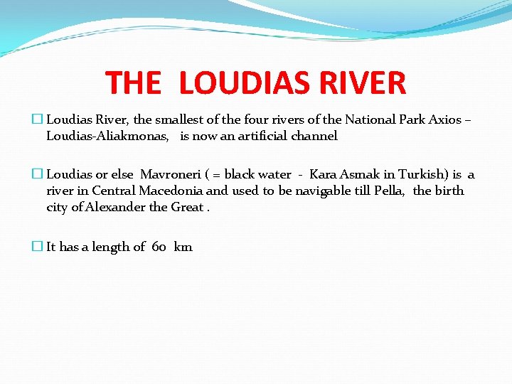 THE LOUDIAS RIVER � Loudias River, the smallest of the four rivers of the THE LOUDIAS RIVER � Loudias River, the smallest of the four rivers of the