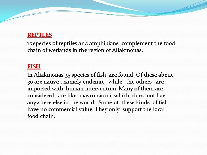 REPTLES 15 species of reptiles and amphibians complement the food chain of wetlands in REPTLES 15 species of reptiles and amphibians complement the food chain of wetlands in