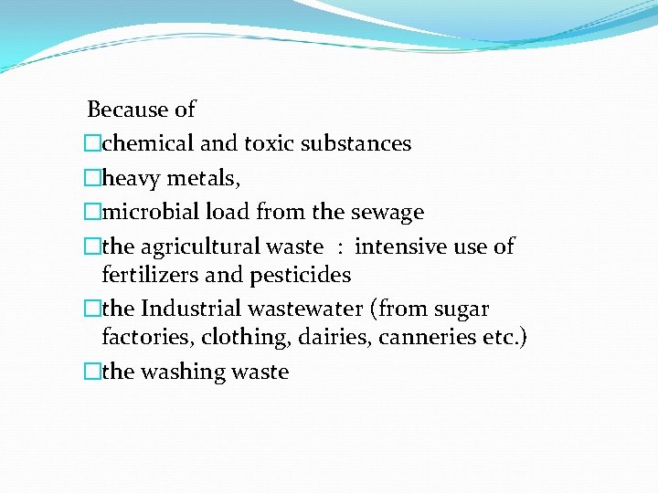 Because of �chemical and toxic substances �heavy metals, �microbial load from the sewage �the Because of �chemical and toxic substances �heavy metals, �microbial load from the sewage �the